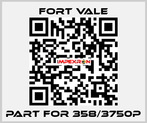 Part for 358/3750P Fort Vale