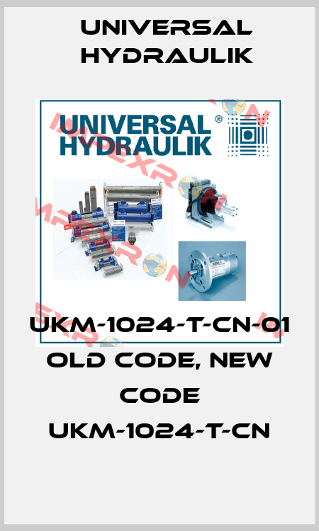 UKM-1024-T-CN-01 old code, new code UKM-1024-T-CN Universal Hydraulik