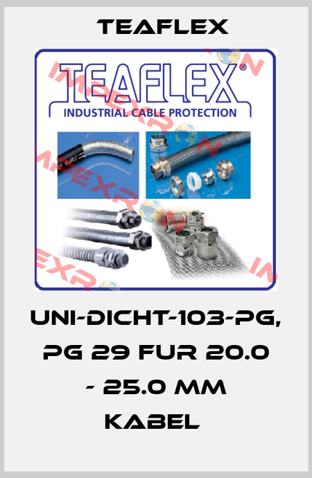 UNI-DICHT-103-PG, PG 29 FUR 20.0 - 25.0 MM KABEL  Teaflex