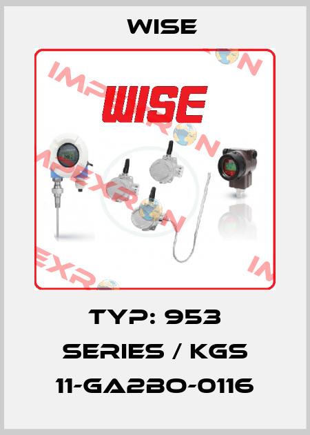 typ: 953 series / KGS 11-GA2BO-0116 Wise