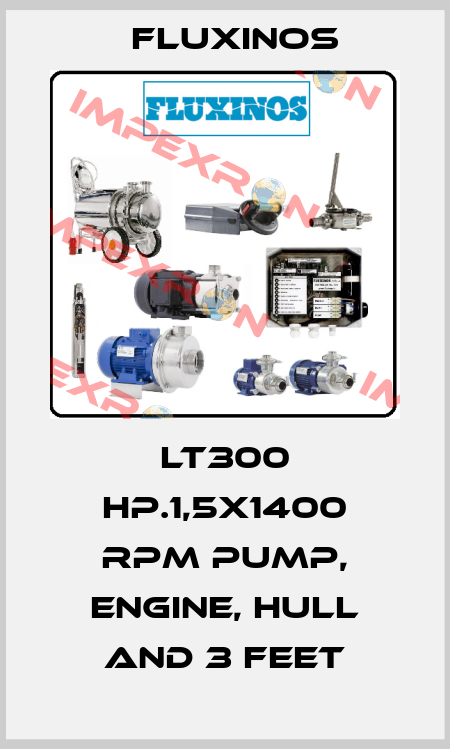 LT300 hp.1,5x1400 rpm pump, engine, hull and 3 feet fluxinos