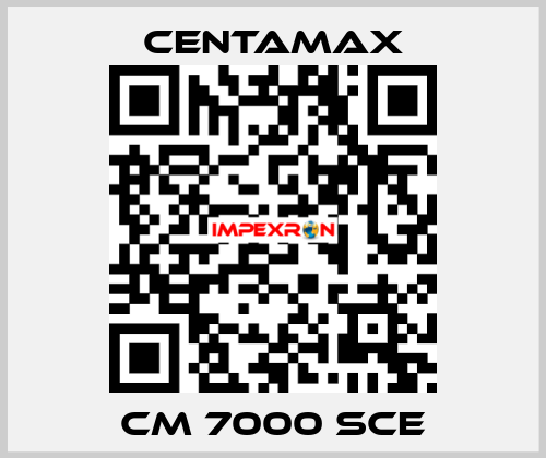 CM 7000 SCE CENTAMAX