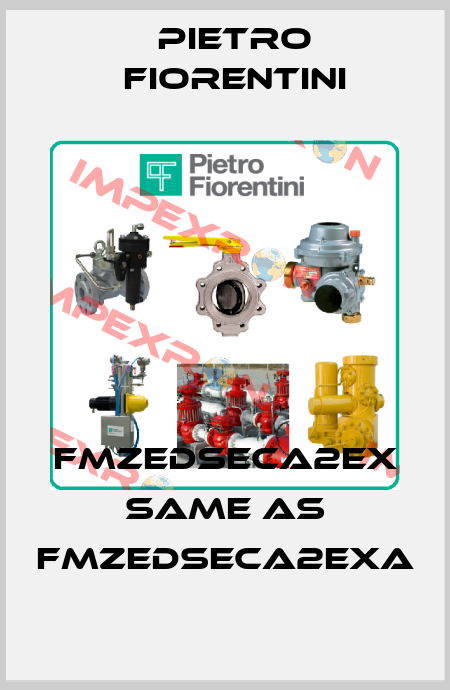 FMZEDSECA2EX same as FMZEDSECA2EXA Pietro Fiorentini