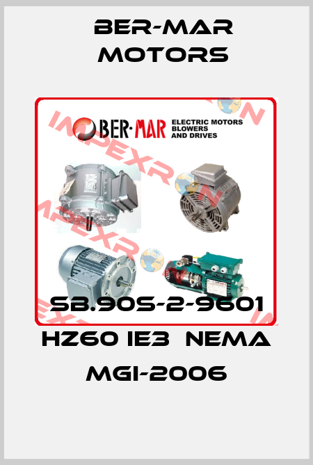 SB.90S-2-9601 HZ60 IE3  NEMA MGI-2006 Ber-Mar Motors