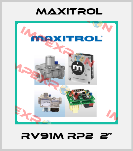RV91M RP2  2” Maxitrol