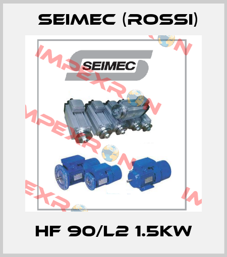 HF 90/L2 1.5kW Seimec (Rossi)