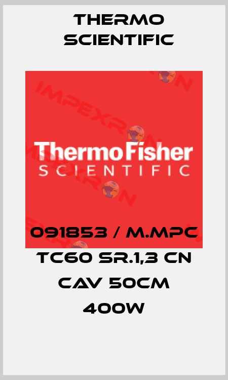 091853 / M.MPC TC60 SR.1,3 CN CAV 50CM 400W Thermo Scientific