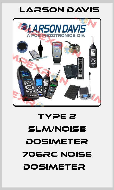 Type 2 SLM/noise dosimeter 706RC Noise dosimeter   Larson Davis