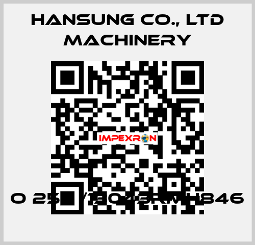 O 250 /13043RMH846 Hansung Precision