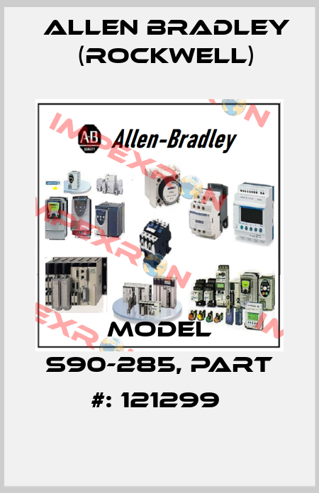 Model S90-285, Part #: 121299  Allen Bradley (Rockwell)