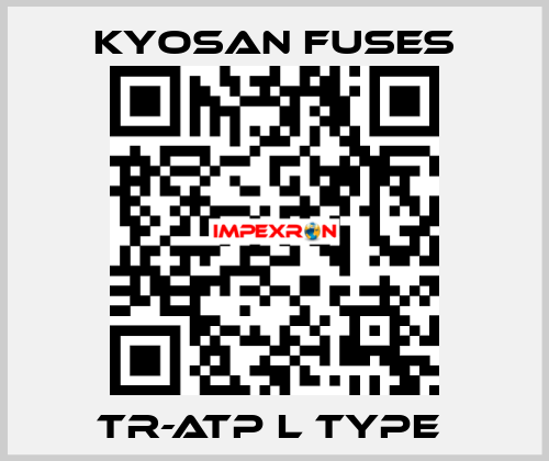 TR-ATP L Type  Kyosan Fuses