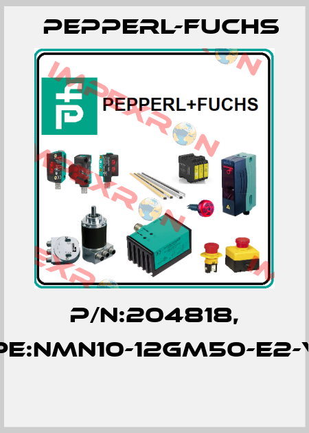 P/N:204818, Type:NMN10-12GM50-E2-V1-F  Pepperl-Fuchs